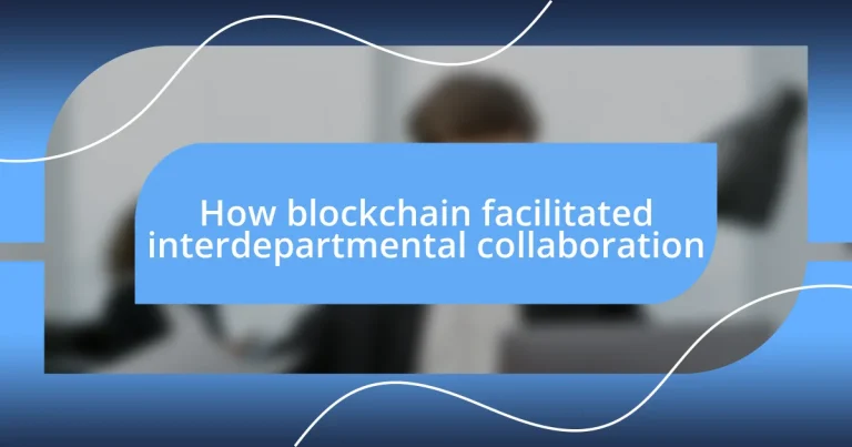 How blockchain facilitated interdepartmental collaboration