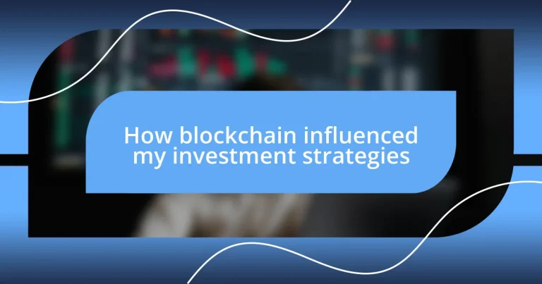 How blockchain influenced my investment strategies