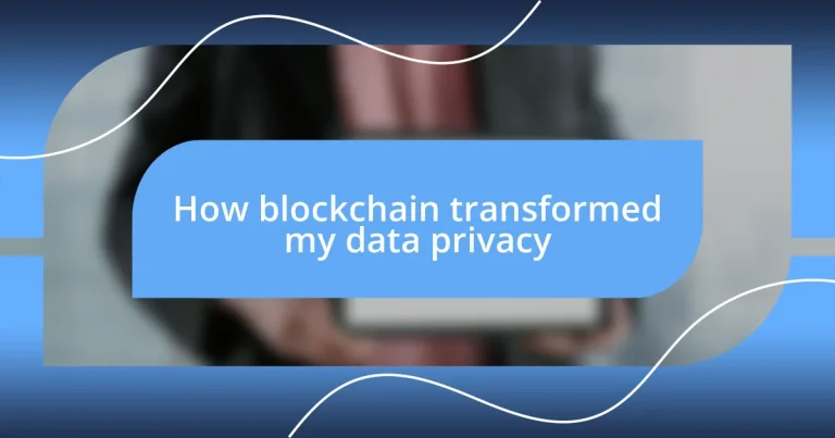 How blockchain transformed my data privacy