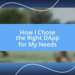 How I Chose the Right DApp for My Needs