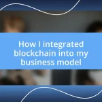 How I integrated blockchain into my business model