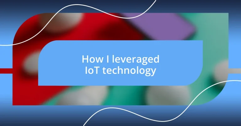 How I leveraged IoT technology