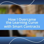 How I Overcame the Learning Curve with Smart Contracts