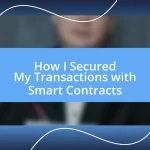 How I Secured My Transactions with Smart Contracts