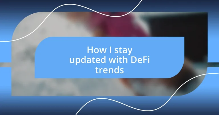 How I stay updated with DeFi trends