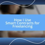 How I Use Smart Contracts for Freelancing