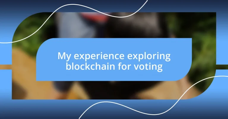 My experience exploring blockchain for voting