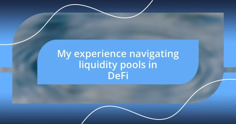 My experience navigating liquidity pools in DeFi