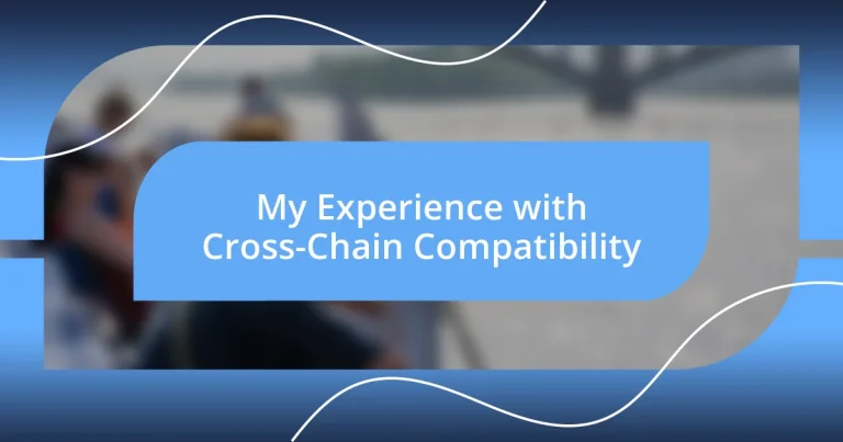 My Experience with Cross-Chain Compatibility