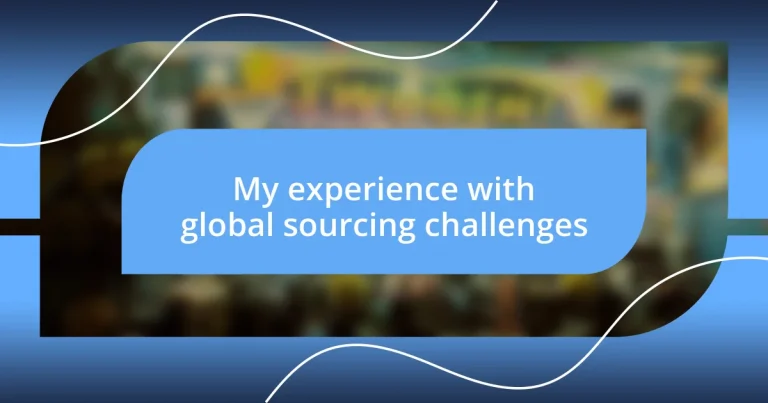 My experience with global sourcing challenges