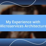 My Experience with Microservices Architecture