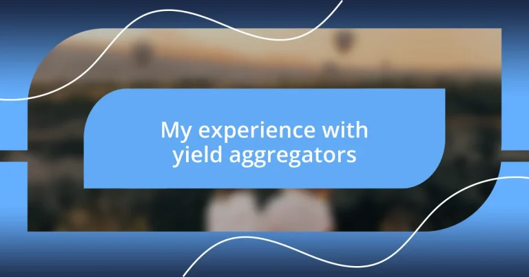 My experience with yield aggregators