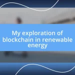 My exploration of blockchain in renewable energy