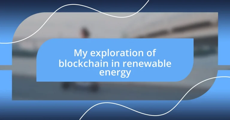 My exploration of blockchain in renewable energy