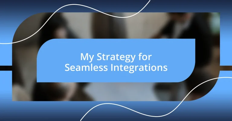 My Strategy for Seamless Integrations