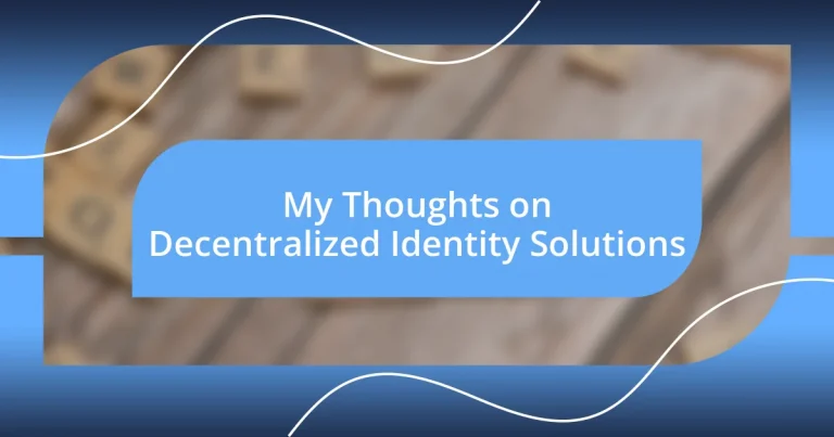 My Thoughts on Decentralized Identity Solutions