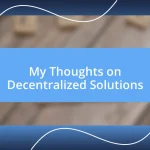 My Thoughts on Decentralized Solutions