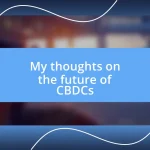 My thoughts on the future of CBDCs