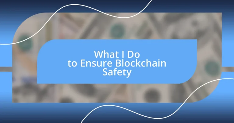 What I Do to Ensure Blockchain Safety