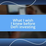 What I wish I knew before DeFi investing