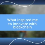 What inspired me to innovate with blockchain