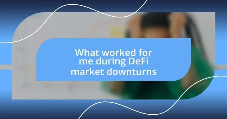 What worked for me during DeFi market downturns