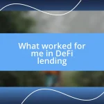 What worked for me in DeFi lending