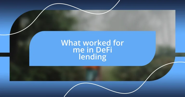 What worked for me in DeFi lending