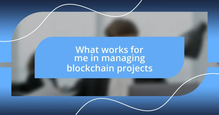 What works for me in managing blockchain projects