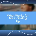 What Works for Me in Scaling Up