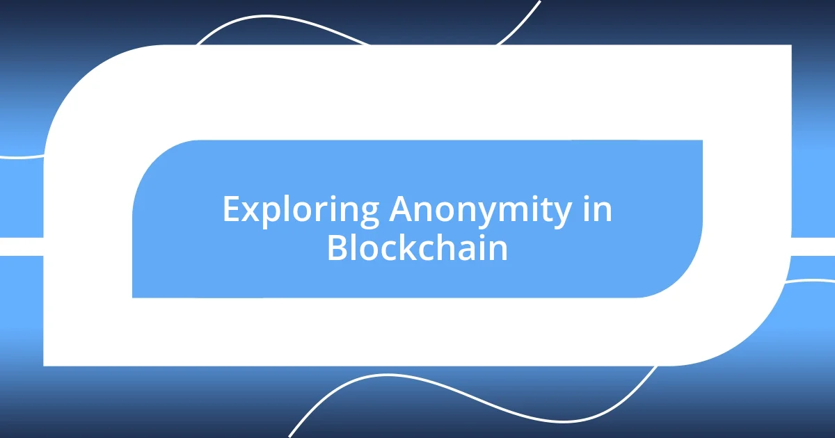 Exploring Anonymity in Blockchain