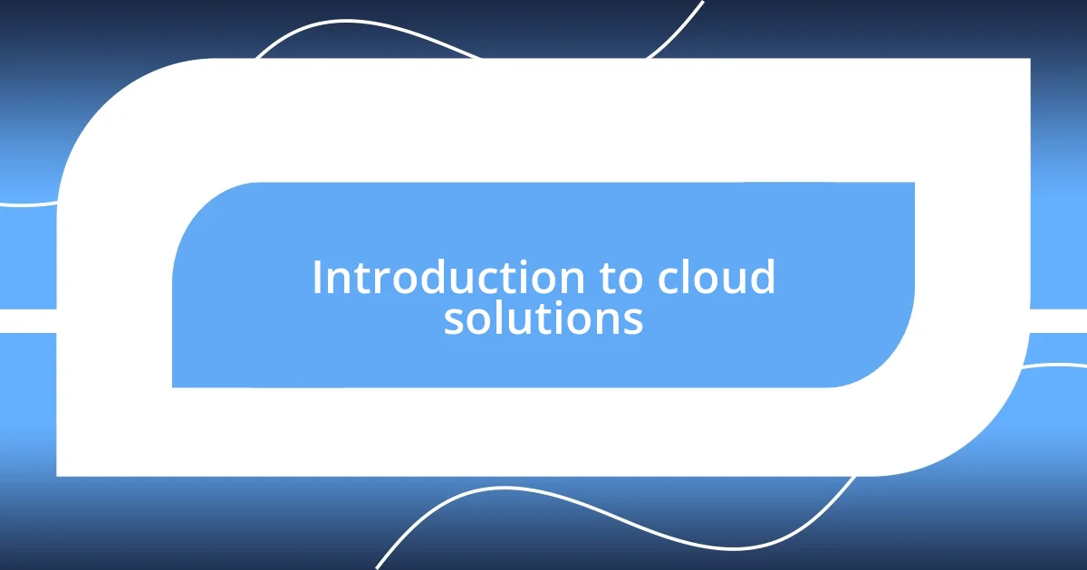 Introduction to cloud solutions