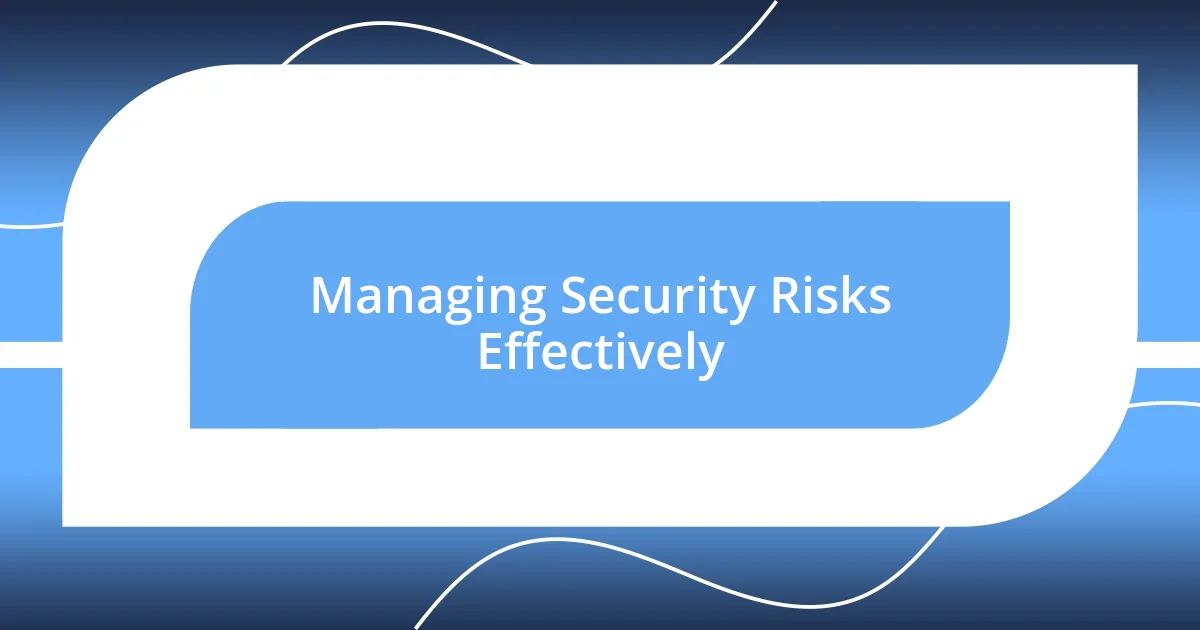 Managing Security Risks Effectively