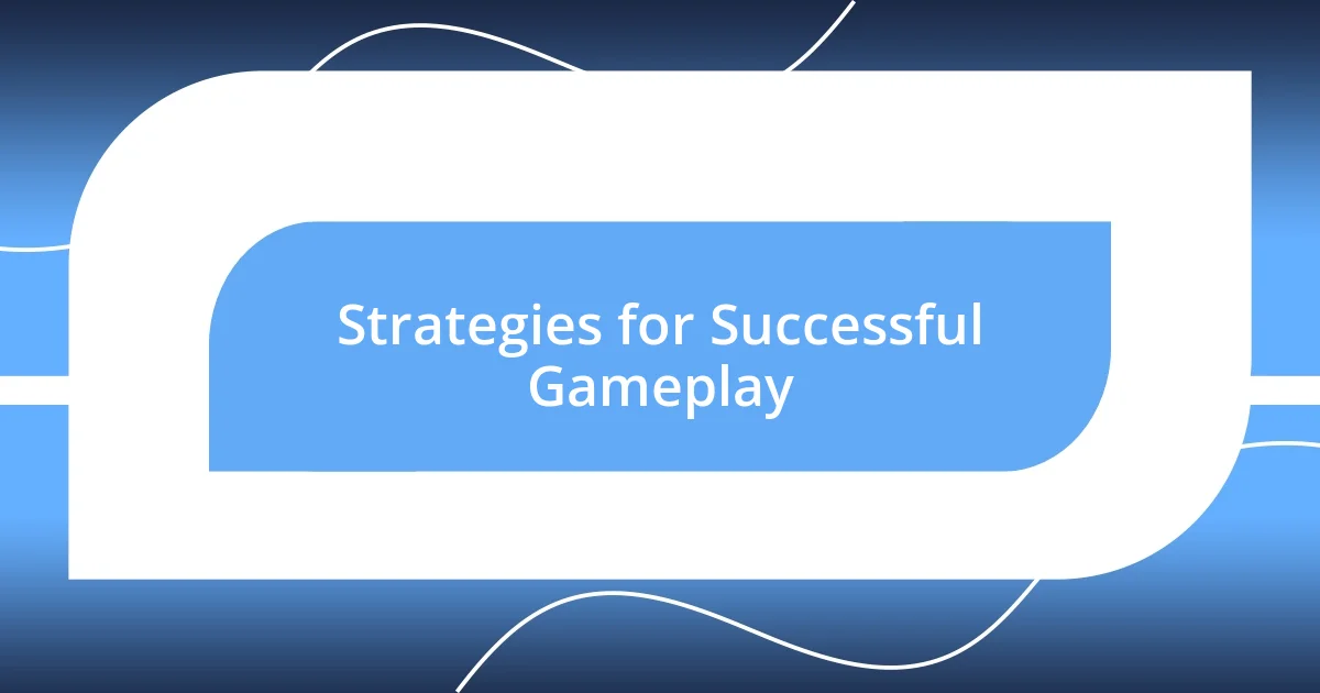 Strategies for Successful Gameplay